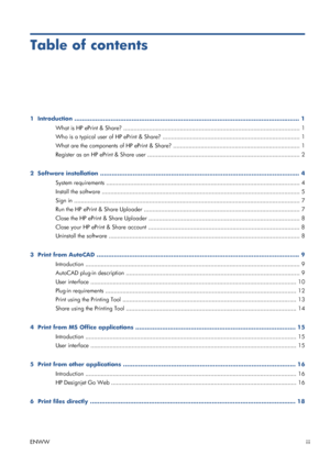 Page 3Table of contents
1  Introduction ...................................................................................................................... 1
What is HP ePrint & Share? ....................................................................................................... 1
Who is a typical user of HP ePrint & Share? ................................................................................ 1
What are the components of HP ePrint & Share?...