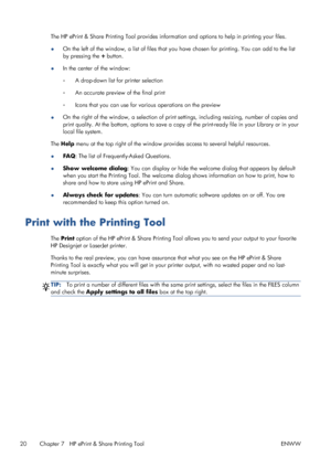 Page 24The HP ePrint & Share Printing Tool provides information and options to help in printing your files.
●On the left of the window, a list of files that you have chosen for printing. You can add to the list
by pressing the + button.
●In the center of the window:
◦A drop-down list for printer selection
◦An accurate preview of the final print
◦Icons that you can use for various operations on the preview
●On the right of the window, a selection of print settings, including resizing, number of copies and
print...