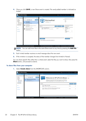 Page 344.Once you click SAVE, a new Share event is created. The newly-added member is indicated as
Invited.
NOTE:You can add more files to the same Share event at any time by pressing the Add File
button.
5.Each invited member receives an email message about the new event.
6.If the invitation is accepted, the status of that member changes from Invited to Viewed.
You can share specific files rather than a whole event: select the files you want to share, then press the
Share button, and proceed as above.
To share...