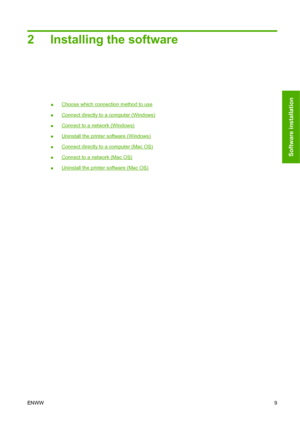 Page 182 Installing the software
●Choose which connection method to use
●
Connect directly to a computer (Windows)
●
Connect to a network (Windows)
●
Uninstall the printer software (Windows)
●
Connect directly to a computer (Mac OS)
●
Connect to a network (Mac OS)
●
Uninstall the printer software (Mac OS)
ENWW 9
Software installation
 