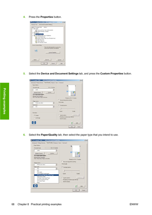 Page 714.Press the  Properties  button.
5. Select the Device and Document Settings  tab
 , and press the Custom Properties  button.
6. Select the Paper/Quality  tab, then
  select the paper type that you intend to use.
68 Chapter 8   Practical printing examples ENWW
Printing examples
 