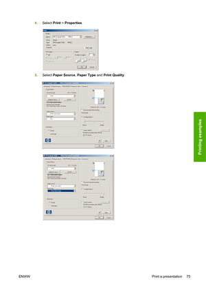 Page 784.Select  Print > Properties .
5. Select  Paper Source , Paper Type and Print Quality .
ENWW Print a presentation 75
Printing examples
 