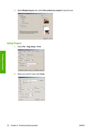 Page 814.Select  Margins/Layout , then select Clip contents by margins  to keep the size.
Using Project
1.Select  File > Page Setup  > Print.
2.Select your printers name, then  Close.
78 Chapter 8   Practical printing examples ENWW
Printing examples
 