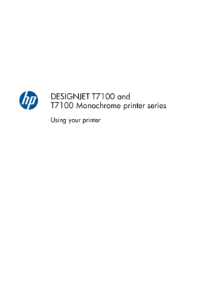 Page 1DESIGNJET T7100 and
T7100 Monochrome printer series
Using your printer
 