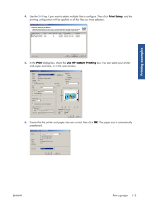 Page 1274.Use the  Shift key if you want to select multip le files to configure. Then click Print Setup, and the
printing configuration will be applied  to all the files you have selected..
5.In the Print  dialog box, check the  Use HP Instant Printing  box. You can select your printer
and paper size here, or in the next window.
6. Ensure that the printer and pape r size are correct, then click OK. The paper size is automatically
preselected.
ENWW Print a project
119
Printing examples
 