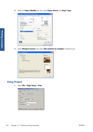 Page 1423.Select the  Paper/Quality  tab, then select Paper Source and Paper Type .
4.Select Margins/Layout , then select Clip contents by margins  to keep the size.
Using Project
1.Select File  > Page Setup  > Print.
134 Chapter 12   Practical printing examples ENWW
Printing examples
 