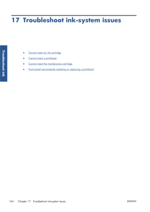 Page 17217 Troubleshoot ink-system issues
●Cannot insert an ink cartridge
●
Cannot insert a printhead
●
Cannot insert the maintenance cartridge
●
Front panel recommends reseatin g or replacing a printhead
164 Chapter 17   Troubleshoot ink-system issues ENWW
Troubleshoot ink
 