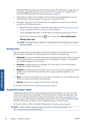 Page 36Embedded Web Server settings override front panel settings. The combination of paper type and
print-quality settings tells the printer how to pl ace the ink on the paper—for example, the ink
density and halfto ning method. See 
Select print quality on page 79.
● Although the ink systems that are supplied with th
is printer have good light-fastness, colors will
eventually fade or change if exposed  to sunlight over a long period of time
● If the paper type shown on the fr
ont panel does not correspond to...