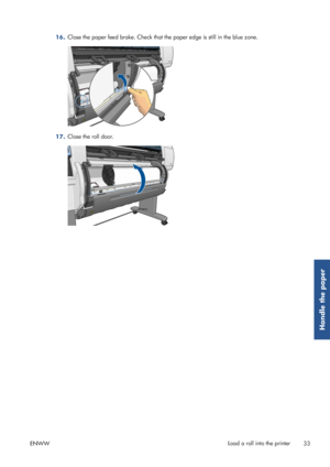 Page 4116.Close the paper feed brake. Check that the paper edge is still in the blue zone.
17.Close the roll door.
ENWW Load a roll into the printer
33
Handle the paper
 