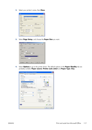 Page 1252.Select your printers name, then Close.
3.Select Page Setup, and choose the Paper Size you want.
4.Select Options to go to the printer driver. The default options in the Paper/Quality tab are
probably suitable: Paper source: Printer auto select and Paper Type: Any.
ENWWPrint and scale from Microsoft Office
117
 