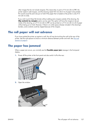 Page 165other images that do not include margins). This means that, to print a 914 mm (36 in) TIFF, the
printer needs to add margins, and the drawing needs 925 mm (36.4 in) of paper to be printed;
this would cause the job to be put on hold if the paper that is loaded on the printer is only 914
mm (36 in) wide.
If you wish to print these file formats without adding extra margins outside of the drawing, the
Clip contents by margins option can be used. This option will force the margins to be set
inside of the...