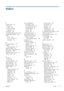 Page 221Index
A
access control 30
accessories
order 146
account ID [T1300]
requiring 31
accounting 122
accounting data by email 123
acoustic specifications 208
alerts
errors 195
turn on and off 29
warnings 195
B
banding problems 161
basket
output problems 161
black and white 90
black point compensation 95
blurred lines 170
brightness in front panel 34
buzzer on/off 34
C
calibration
color 86
cannot load paper 152
clean the platen 173
clean the printer 137
clipped at bottom 176
clipped image 177
color
adjustment...