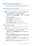 Page 33Web Services manual configuration
The Connectivity Wizard (see Set up your Web-connected printer on page 24) is normally sufficient for
Web Services configuration, but there are also facilities for manual configuration if you wish to use
them.
Configure the printer’s Internet connection
You can configure the printers Internet connection from the Embedded Web Server or from the front
panel.
NOTE:If an administrator password has been set, it will be required to change these settings. Thus,
the...