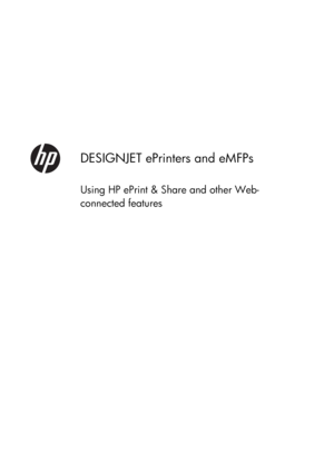 Page 2DESIGNJET ePrinters and eMFPs
Using HP ePrint & Share and other Web-
connected features
 