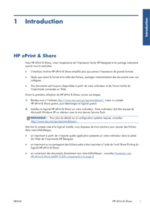 Page 271Introduction
HP ePrint & Share
Avec HP ePrint & Share, vivez lexpérience de limpression facile HP Designjet et du partage instantané
quand vous le souhaitez.
●Linterface intuitive HP ePrint & Share simplifie plus que jamais limpression de grands formats.
●Quels que soient le format et la taille des fichiers, partagez instantanément des documents avec vos
collègues.
●Vos documents sont toujours disponibles à partir de votre ordinateur et de lécran tactile de
limprimante connectée au Web.
Avant la...