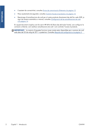 Page 397●L’assistent de connectivitat, consulteu Errors de comunicació d’Internet a la pàgina 12
●Nous ajustaments de seguretat, consulteu 
Control d’accés al producte a la pàgina 16
●Descàrrega d’actualitzacions de codi per al vostre producte directament des del lloc web d’HP, ja
sigui de manera automàtica o manual, consulteu 
Configuració de les actualitzacions de codi
a la pàgina 14
En aquest document s’explica com fer servir HP ePrint & Share des del tauler frontal, com configurar la
connexió a Internet, com...