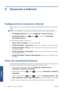 Page 4075 Connexió a Internet
Configuració de la connexió a Internet
Podeu configurar la connexió a Internet del producte des de l’Embedded Web Server o des del tauler
frontal.
NOTA:Si s’ha establert una contrasenya d’administrador, caldrà canviar aquests ajustaments.
●
A l’Embedded Web Server: seleccioneu Configuració > Connexió a Internet.
●
Des del tauler frontal: premeu 
, després  i, a continuació, Connectivitat >
Connectivitat dInternet.
Hi ha disponibles les següents configuracions:
●Activar connexió a...