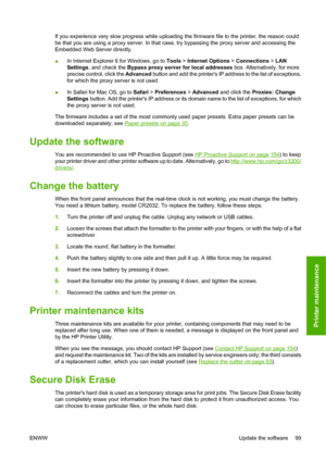 Page 109If you experience very slow progress while uploading the firmware file to the printer, the reason could
be that you are using a proxy server. In that case, try bypassing the proxy server and accessing the
Embedded Web Server directly.
●In Internet Explorer 6 for Windows, go to Tools > Internet Options > Connections > LAN
Settings, and check the Bypass proxy server for local addresses box. Alternatively, for more
precise control, click the Advanced button and add the printers IP address to the list of...