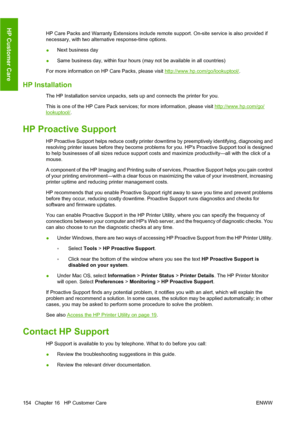 Page 164HP Care Packs and Warranty Extensions include remote support. On-site service is also provided if
necessary, with two alternative response-time options.
●Next business day
●Same business day, within four hours (may not be available in all countries)
For more information on HP Care Packs, please visit 
http://www.hp.com/go/lookuptool/.
HP Installation
The HP Installation service unpacks, sets up and connects the printer for you.
This is one of the HP Care Pack services; for more information, please visit...