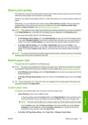 Page 53Select print quality
The printer has various print-quality options because best-quality printing requires some loss of speed,
while fast printing implies some reduction in print quality.
Therefore, the standard print-quality selector is a slider that allows you to choose between quality and
speed.
Alternatively, you can select from the custom options: Best, Normal and Fast. There are also three
supplementary custom options that may have an effect on print quality: Maximum detail, More
passes and Gloss...