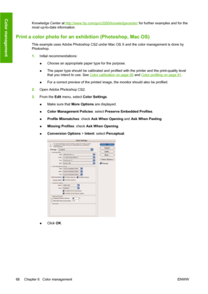 Page 78Knowledge Center at http://www.hp.com/go/z3200/knowledgecenter/ for further examples and for the
most up-to-date information.
Print a color photo for an exhibition (Photoshop, Mac OS)
This example uses Adobe Photoshop CS2 under Mac OS X and the color management is done by
Photoshop.
1.Initial recommendations:
●Choose an appropriate paper type for the purpose.
●The paper type should be calibrated and profiled with the printer and the print-quality level
that you intend to use. See 
Color calibration on...