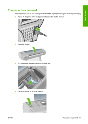 Page 125The paper has jammed
When a paper jam occurs, you normally see the Possible paper jam message in the front-panel display.
1.Power off the printer at the front panel and also switch it off at the rear.
2.Open the window.
3.Try to move the printhead carriage out of the way.
4.Lift the blue lever as far up as it will go.
ENWWThe paper has jammed 115
Paper issues
 