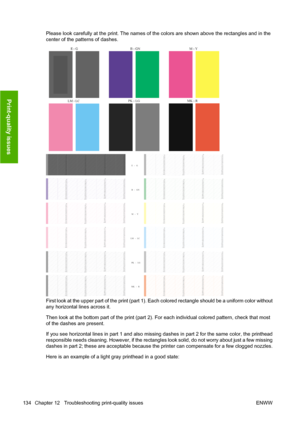 Page 144Please look carefully at the print. The names of the colors are shown above the rectangles and in the
center of the patterns of dashes.
First look at the upper part of the print (part 1). Each colored rectangle should be a uniform color without
any horizontal lines across it.
Then look at the bottom part of the print (part 2). For each individual colored pattern, check that most
of the dashes are present.
If you see horizontal lines in part 1 and also missing dashes in part 2 for the same color, the...