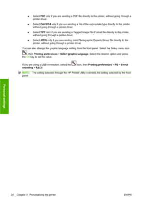 Page 34●Select PDF only if you are sending a PDF file directly to the printer, without going through a
printer driver.
●Select CALS/G4 only if you are sending a file of the appropriate type directly to the printer,
without going through a printer driver.
●Select TIFF only if you are sending a Tagged Image File Format file directly to the printer,
without going through a printer driver.
●Select JPEG only if you are sending Joint Photographic Experts Group file directly to the
printer, without going through a...