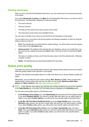 Page 57Printing stored jobs
When you print a file with the Embedded Web Server, you can mark the job to be stored permanently
in the printer.
If you select Stored jobs in printer in the Main tab of the Embedded Web Server, you will see a list of
the stored jobs. The information displayed for each job includes:
●The name of the job
●The size of the job
●The date and time when the job was received by the printer
●The name given by the person who submitted the job
You can click on the title of any column to sort...