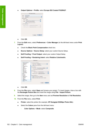 Page 112●Output Options > Profile: select Europe ISO Coated FOGRA27.
●Click OK.
7.From the Edit menu, select Preferences > Color Manager (in the left-hand menu under Print
Layout).
●Check the Black Point Compensation check box.
●Source Options > Source Setup: select your custom Source Setup.
●Soft Proofing > Proof Output: select your custom Output Setup.
●Soft Proofing > Rendering Intent: select Relative Colorimetric.
●Click OK.
8.From the File menu, select Open and browse your project. To insert images, draw a...