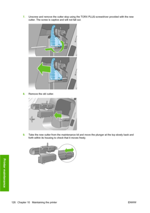 Page 1367.Unscrew and remove the cutter stop using the TORX PLUS screwdriver provided with the new
cutter. The screw is captive and will not fall out.
8.Remove the old cutter.
9.Take the new cutter from the maintenance kit and move the plunger at the top slowly back and
forth within its housing to check that it moves freely.
126 Chapter 10   Maintaining the printer ENWW
Printer maintenance
 