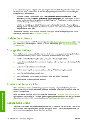 Page 140If you experience very slow progress while uploading the firmware file to the printer, the reason could
be that you are using a proxy server. In that case, try bypassing the proxy server and accessing the
Embedded Web Server directly.
●In Internet Explorer 6 for Windows, go to Tools > Internet Options > Connections > LAN
Settings, and check the Bypass proxy server for local addresses box. Alternatively, for more
precise control, click the Advanced button and add the printers IP address to the list of...