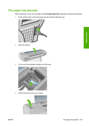 Page 155The paper has jammed
When a paper jam occurs, you normally see the Possible paper jam message in the front-panel display.
1.Power off the printer at the front panel and also switch it off at the rear.
2.Open the window.
3.Try to move the printhead carriage out of the way.
4.Lift the blue lever as far up as it goes.
ENWWThe paper has jammed 145
Paper issues
 