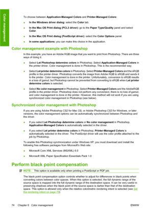 Page 84To choose between Application-Managed Colors and Printer-Managed Colors:
●In the Windows driver dialog: select the Color tab.
●In the Mac OS Print dialog (PCL3 driver): go to the Paper Type/Quality panel and select
Color.
●In the Mac OS Print dialog (PostScript driver): select the Color Options panel.
●In some applications: you can make this choice in the application.
Color management example with Photoshop
In this example, you have an Adobe RGB image that you want to print from Photoshop. There are...