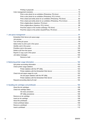 Page 6Printing in grayscale .......................................................................................................... 74
Color management scenarios ............................................................................................................ 75
Print a color photo for an exhibition (Photoshop, PS driver) .............................................. 75
Print a color photo for an exhibition (Photoshop, PCL3 driver) .......................................... 77
Print a...