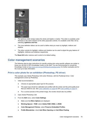 Page 85●The lightness slider simply makes the whole print lighter or darker. This slider is available under
Windows in the same window as the other grayscale controls; it is available under Mac OS by
selecting Lightness and Hue.
●The zone definition sliders can be used to define what you mean by highlight, midtone and
shadow.
●The other controls for highlight, midtone and shadow can be used to adjust the gray balance of
highlights, midtones and shadows respectively.
The Reset All button restores each control to...