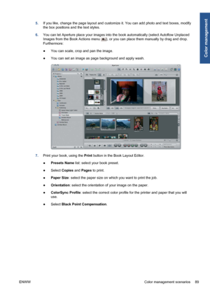 Page 995.If you like, change the page layout and customize it. You can add photo and text boxes, modify
the box positions and the text styles.
6.You can let Aperture place your images into the book automatically (select Autoflow Unplaced
Images from the Book Actions menu 
), or you can place them manually by drag and drop.
Furthermore:
●You can scale, crop and pan the image.
●You can set an image as page background and apply wash.
7.Print your book, using the Print button in the Book Layout Editor.
●Presets...
