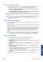 Page 63If you have printhead problems
If your printheads have an excessive number of clogged nozzles (which may cause banding or white
streaks on your prints), print quality can be improved by selecting the More Passes option.
●In the driver dialog (Mac OS Print dialog): select custom instead of standard print-quality
options, then check the More Passes box.
●On the Embedded Web Servers Submit Job page: select Basic settings > Print quality >
Custom. Set Quality level to Best, and More passes to Yes.
NOTE:The...