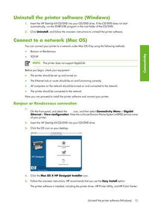 Page 27Uninstall the printer software (Windows)
1. Insert the HP Start-Up Kit
 CD/DVD into your CD/DVD drive.  If the CD/DVD does not start
automatically, run the START.EXE program  in the root folder of the CD/DVD.
2 . Click  Uninstall , and follow the onscreen instructions to uninstall the printer software.
Connect to a network (Mac OS)
You can connect your printer to a network un der Mac OS X by using the following methods:
● Bonjour or Rendezvous
● TCP/IP
NOTE:
The printer does not support AppleTalk.
Before...