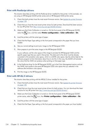 Page 162Print with PostScript drivers
The situation describes printing with  the PostScript driver installed for that printer. In this example, we
are using an HP Designjet Z6200 printer series  and an HP Designjet 5500 printer series.
1. Check that both printers have the 
most recent firmware version. See 
Update the printer firmware
on page 138.
2. Check that you have the most rece
nt printer driver for both printers. Download the latest versions
for any HP printer from 
http://www.hp.com/go/Z6200/drivers/ ....