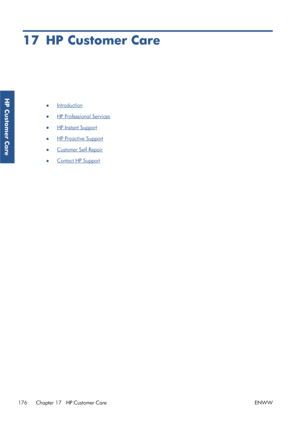 Page 18417 HP Customer Care
●Introduction
●
HP Professional Services
●
HP Instant Support
●
HP Proactive Support
●
Customer Self Repair
●
Contact HP Support
176 Chapter 17   HP Customer Care ENWW
HP Customer Care
 