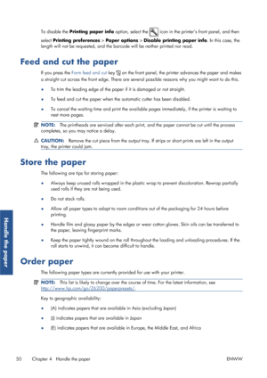 Page 58To disable the Printing paper info  option, select the  icon in the printers front panel, and then
select  Printing preferences  > Paper options  > Disable printing paper info . In this case, the
length will not be requested, and the  barcode will be neither printed nor read.
Feed and cut the paper
If you press the Form feed and cut  key  on the front panel, the printer advances the paper and makes
a straight cut across the front edge . There are several possible reason s why you might want to do this.
●...