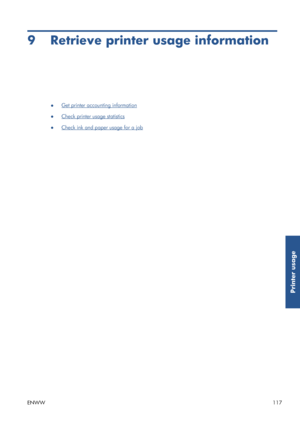 Page 1259 Retrieve printer usage information
●Get printer accounting information
●
Check printer usage statistics
●
Check ink and paper usage for a job
ENWW 117
Printer usage
 