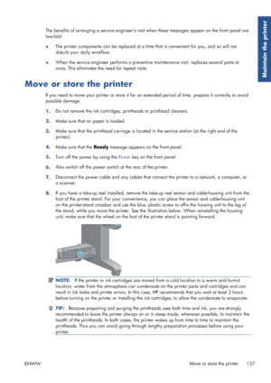 Page 145The benefits of arranging a service engineers visit when these messa ges appear on the front panel are
two-fold:
● The printer components can be replaced at a time
 that is convenient for you, and so will not
disturb your daily workflow.
● When the service engineer performs a preventive
 maintenance visit, replaces several parts at
once. This eliminates the need for repeat visits.
Move or store the printer
If you need to move your printer or  store it for an extended period of time, prepare it correctly...