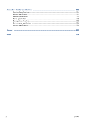 Page 8Appendix E  Printer specifications .....................................................................................  203
Functional specifications ..................................................................................................... .. 204
Physical specifications ....................................................................................................... ... 205
Memory specifications...