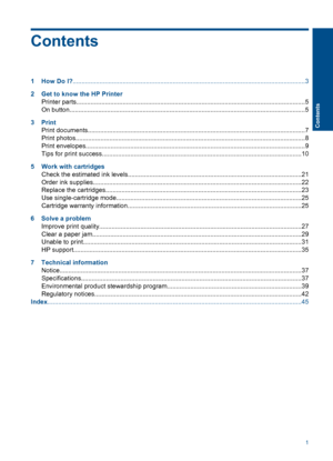 Page 3Contents
1 How Do I?..................................................................................................................................3 
2Get to know  the HP Printer 
Printer parts.................................................................................................................. ..............5 
On button...................................................................................................................... ..............5 
3Print 
Print...