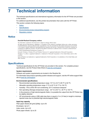 Page 397 Technical information
The technical specifications and international regulatory information for the HP Printer are provided in this section. 
For additional specifications, see  the printed documentation that came with the HP Printer. 
This section contains  the following topics: 
•Notice
•Specifications
•Environmental product stewardship program
•Regulatory notices
Notice
Hewlett-Packard Company notices
The information contained in this document is subject to change without notice. All rights...