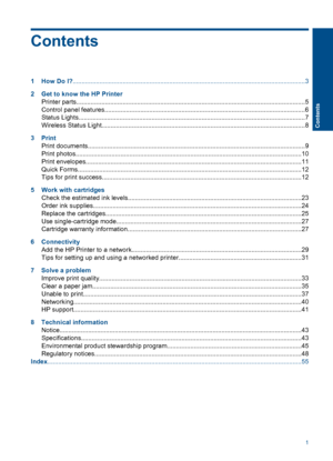 Page 3Contents
1 How Do I?..................................................................................................................................3 
2Get to know  the HP Printer 
Printer parts.................................................................................................................. ..............5 
Control panel features......................................................................................................... .......6 
Status...