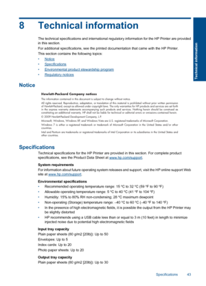 Page 458 Technical information
The technical specifications and international regulatory information for the HP Printer are provided in this section. 
For additional specifications, see  the printed documentation that came with the HP Printer. 
This section contains  the following topics: 
•Notice 
•Specifications 
•Environmental product stewardship program
•Regulatory notices
Notice
Hewlett-Packard Company notices
The information contained in this document is subject to change without notice. All rights...