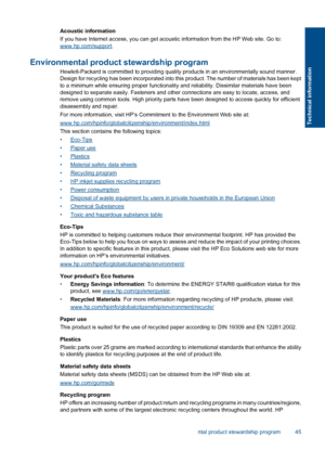 Page 47Acoustic information 
If you have Internet access, you can get acousti c information from the HP Web site. Go to:
www.hp.com/support.
Environmental product stewardship program
Hewlett-Packard is committed to providing quality products in an environmentally sound manner. Design for recycling has been incorporated into this product. The number of materials has been kept 
to a minimum while ensuring proper  functionality and reliability. Dissimilar materials have been 
designed to separate easily. Fasteners...